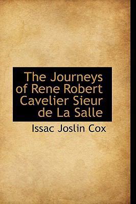 The Journeys of Rene Robert Cavelier Sieur de L... 1110861044 Book Cover