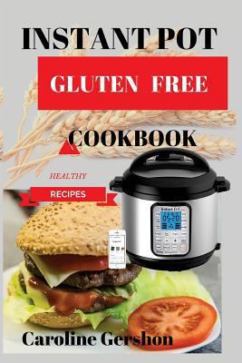 Instant Pot Gluten Free: Easy, Healthy, Instant Pot Cookbook 2018 Best Seller Product Details Instant Pot Cookbook Recipes for Your Electric Pressure Cooker 1983519049 Book Cover