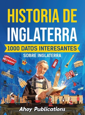 Historia de Inglaterra: 1000 datos interesantes... [Spanish]            Book Cover