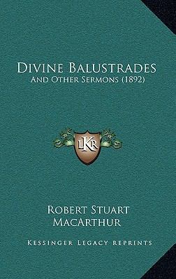 Divine Balustrades: And Other Sermons (1892) 1166652076 Book Cover