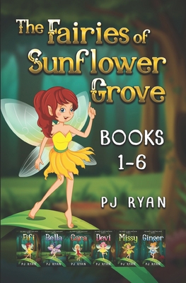 The Fairies of Sunflower Grove: Books 1-6: A fu... 1706595018 Book Cover