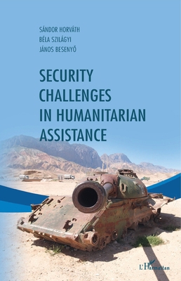 Security challenges in humanitarian assistance 2336439719 Book Cover
