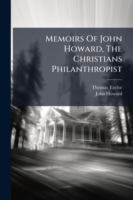 Memoirs Of John Howard, The Christians Philanth... 1245761439 Book Cover