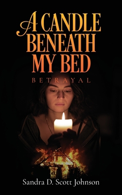 A Candle Beneath My Bed: Betrayal B09WQ5BWL6 Book Cover