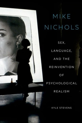 Mike Nichols: Sex, Language, and the Reinventio... 019937581X Book Cover