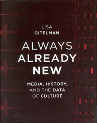 Always Already New: Media, History, and the Dat... 0262572478 Book Cover