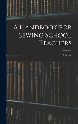 A Handbook for Sewing School Teachers 1015903592 Book Cover