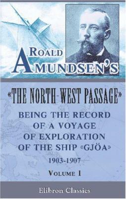 Roald Amundsen's The North-West Passage: Being ... B004IIF5JG Book Cover