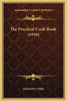 The Practical Cook Book (1910) 1169269907 Book Cover