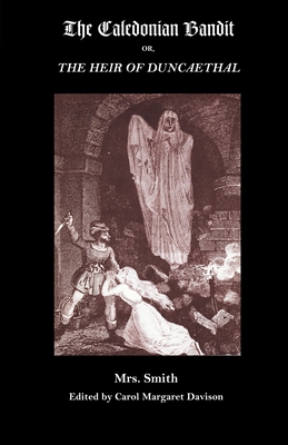 The Caledonian Bandit: Or, the Heir of Duncaeth... 1934555746 Book Cover