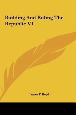 Building and Ruling the Republic V1 116166310X Book Cover