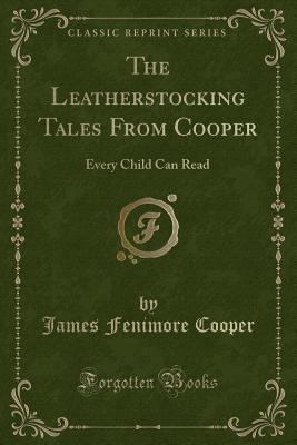 The Leatherstocking Tales from Cooper: Every Ch... 0282522824 Book Cover