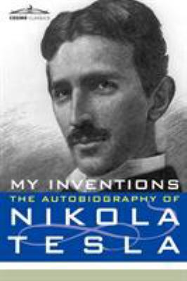 My Inventions: The Autobiography of Nikola Tesla 1602060576 Book Cover