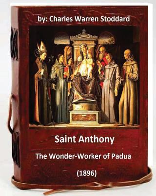 St. Anthony: The Wonder-Worker of Padua. (1896)... 1533093873 Book Cover