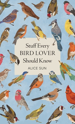 Stuff Every Bird Lover Should Know 1683695143 Book Cover