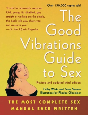 Good Vibrations Guide to Sex: The Most Complete... 1573441589 Book Cover