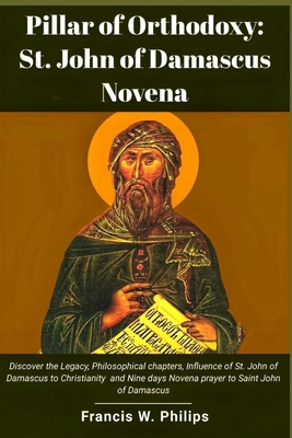 Pillar of Orthodoxy: St. John of Damascus Noven... B0CNVXYLLV Book Cover
