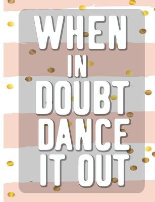 When In Doubt Dance It All: Cool Dancing Colleg... 1073028208 Book Cover