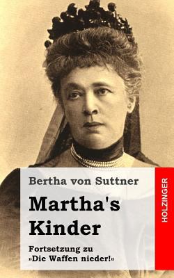 Martha's Kinder: Fortsetzung zu Die Waffen nieder! [German] 1482759713 Book Cover