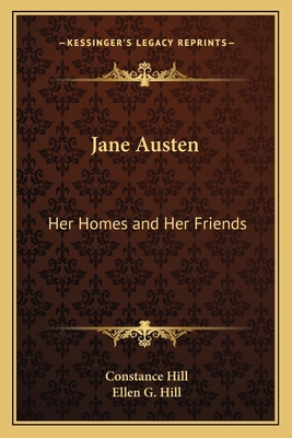 Jane Austen: Her Homes and Her Friends 1162644524 Book Cover