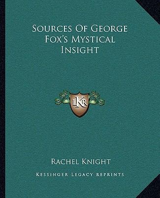 Sources Of George Fox's Mystical Insight 1162907207 Book Cover