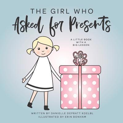 The Girl Who Asked For Presents 1723034339 Book Cover