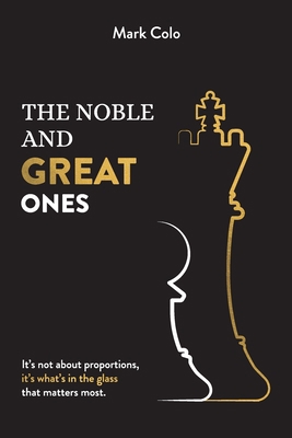 The Noble and Great Ones: It's not about propor... 1943702942 Book Cover