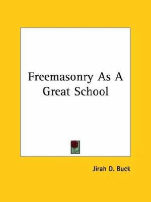Freemasonry As A Great School 1419125567 Book Cover