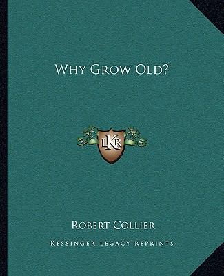 Why Grow Old? 1162878614 Book Cover