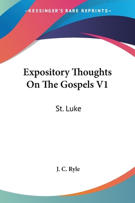 Expository Thoughts On The Gospels V1: St. Luke 0548287325 Book Cover