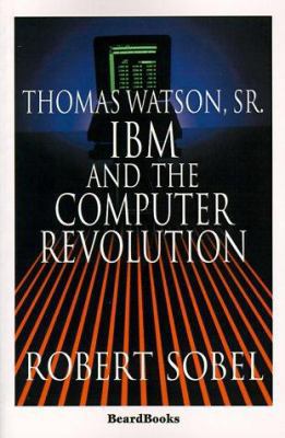 Thomas Watson, Sr.: IBM and the Computer Revolu... 1893122824 Book Cover