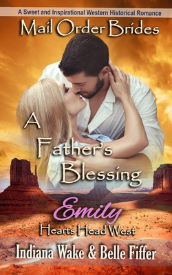 Mail Order Bride: A Father's Blessing: A Sweet ... 1522098372 Book Cover