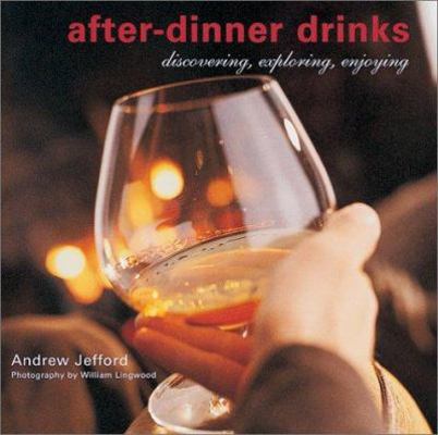 After-Dinner Drinks: Discovering, Exploring, En... 1841725080 Book Cover
