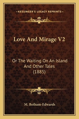 Love And Mirage V2: Or The Waiting On An Island... 1164683713 Book Cover