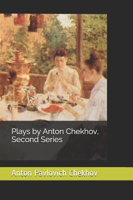 Plays by Anton Chekhov, Second Series 1095388002 Book Cover