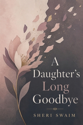 A Daughter's Long Goodbye B0HDVJ14V7 Book Cover