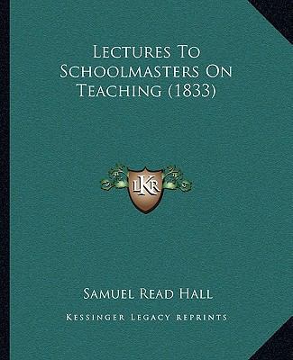 Lectures To Schoolmasters On Teaching (1833) 116486338X Book Cover