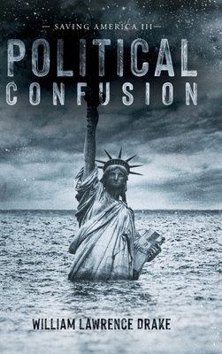 Political Confusion: Saving America III B0C9L54SGY Book Cover