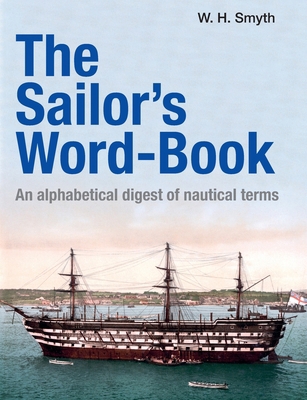 The Sailor's Word-Book: An alphabetical digest ... 1910146374 Book Cover