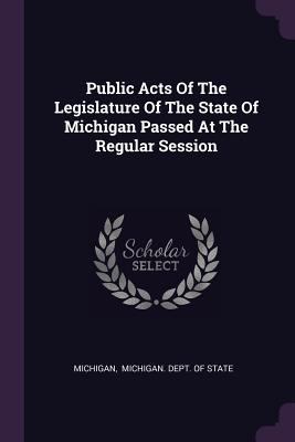 Public Acts Of The Legislature Of The State Of ... 137848262X Book Cover