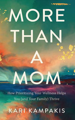 More Than a Mom: How Prioritizing Your Wellness... 1713669269 Book Cover