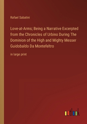 Love-at-Arms; Being a Narrative Excerpted from ... 3368328468 Book Cover