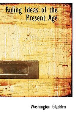 Ruling Ideas of the Present Age 1103436619 Book Cover