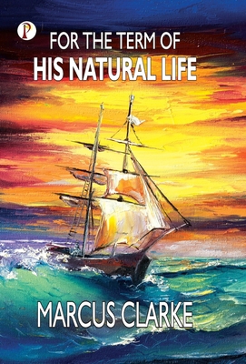 For the Term of His Natural Life 9355469314 Book Cover