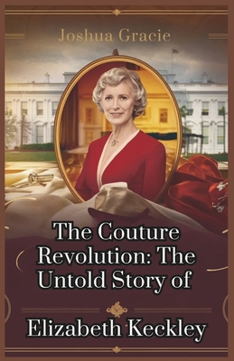 The Couture Revolution: The Untold Story of Eli... B0F261CD39 Book Cover