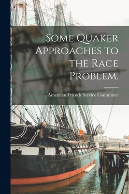 Some Quaker Approaches to the Race Problem. 1014428548 Book Cover