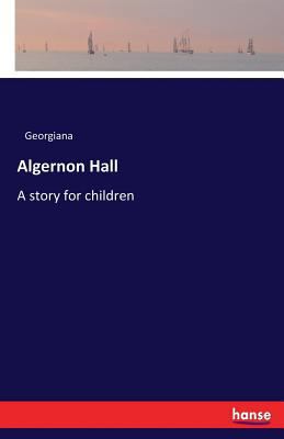 Algernon Hall: A story for children 3337218334 Book Cover