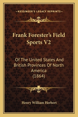 Frank Forester's Field Sports V2: Of The United... 1164651439 Book Cover
