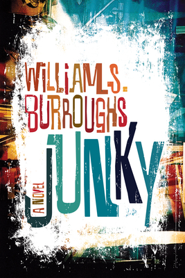 Junky: The Definitive Text of Junk 0802120423 Book Cover