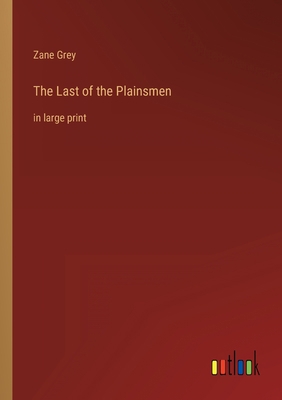 The Last of the Plainsmen: in large print 3368317105 Book Cover